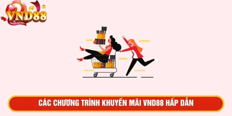 Các chương trình khuyến mãi VND88 hấp dẫn