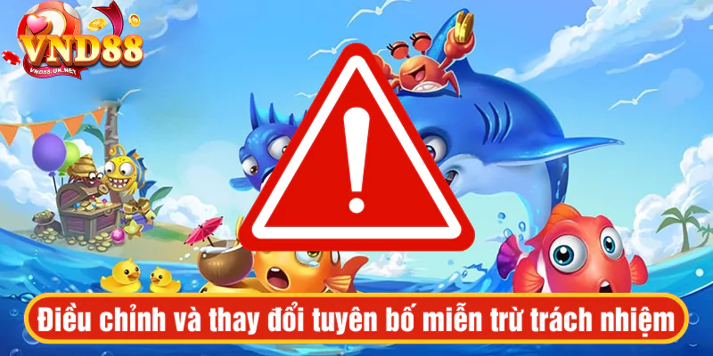 Điều chỉnh và thay đổi tuyên bố miễn trừ trách nhiệm
