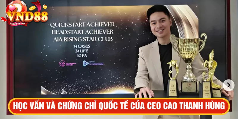 Học vấn và chứng chỉ quốc tế của CEO Cao Thanh Hùng
