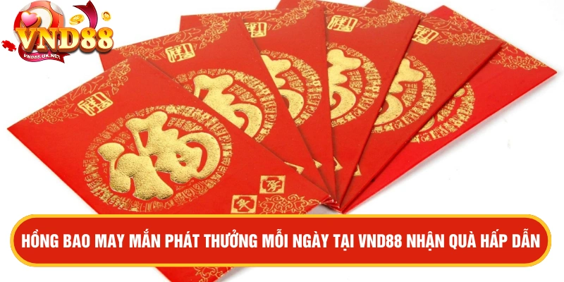Hồng bao may mắn phát thưởng mỗi ngày