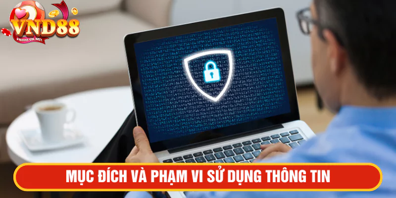 Mục đích và phạm vi sử dụng thông tin