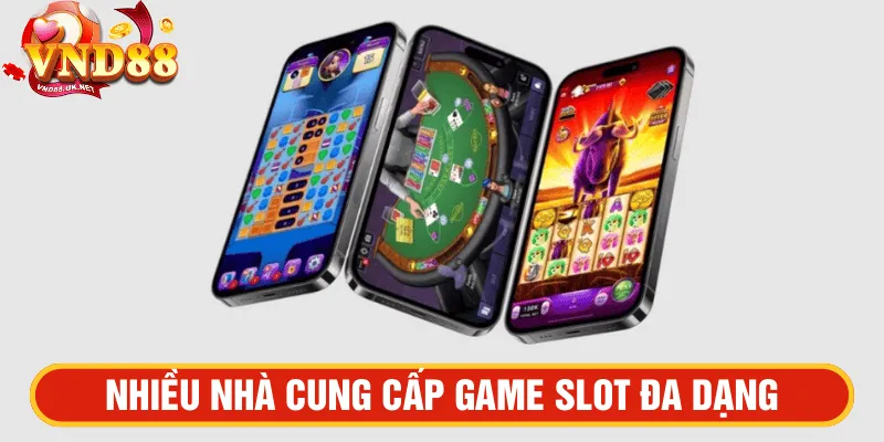 Nhiều nhà cung cấp game slot đa dạng