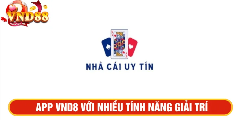 App VND88 với nhiều tính năng giải trí