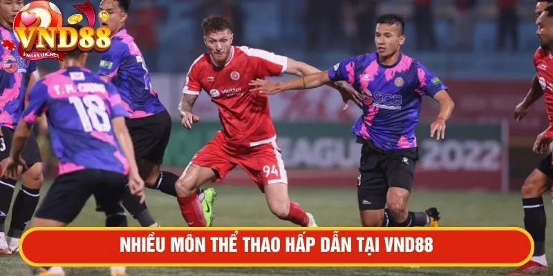 Nhiều môn thể thao hấp dẫn tại VND88