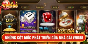 Những cột mốc phát triển của nhà cái VND88