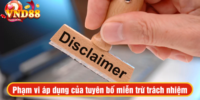 Phạm vi áp dụng của tuyên bố miễn trừ trách nhiệm