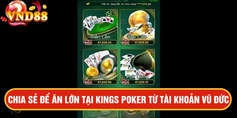 Tài khoản Vũ Đức đánh Kings Poker lụm ngay 180 triệu đơn giản chia sẻ từ anh, chiến thuật