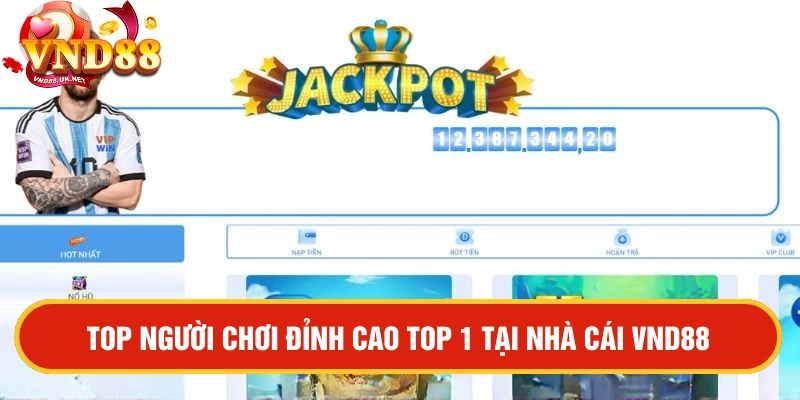 Top người chơi đỉnh cao top 1 tại nhà cái VND88