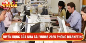 Tuyển dụng của nhà cái VND88 2025 phòng Marketing