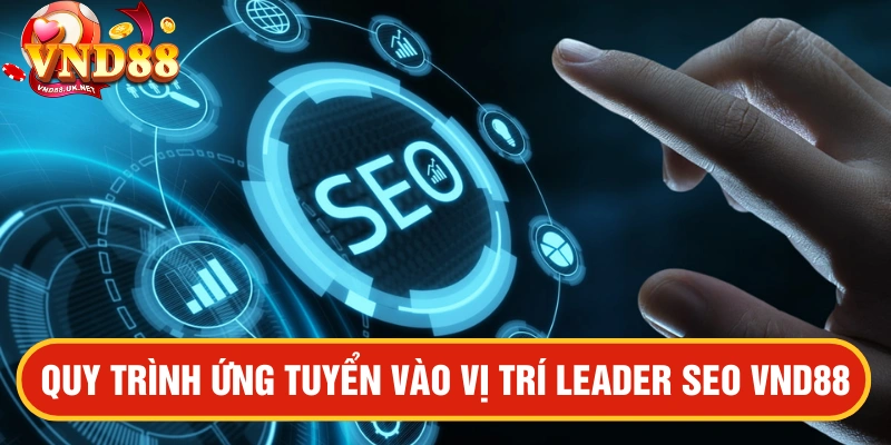 VND88 tuyển dụng vị trí Leader SEO