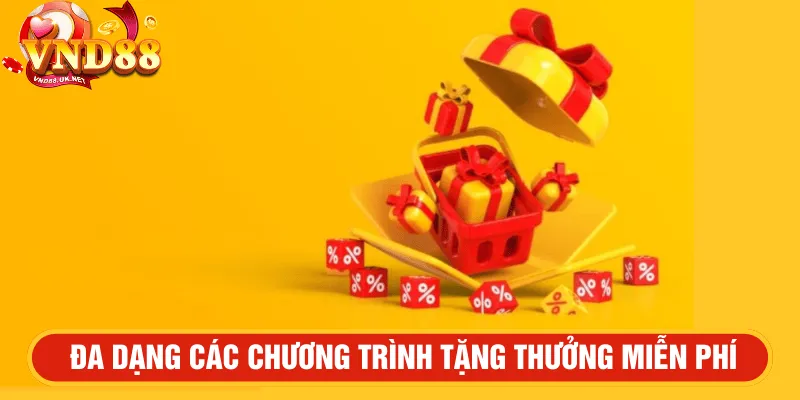 Đa dạng các chương trình tặng thưởng miễn phí