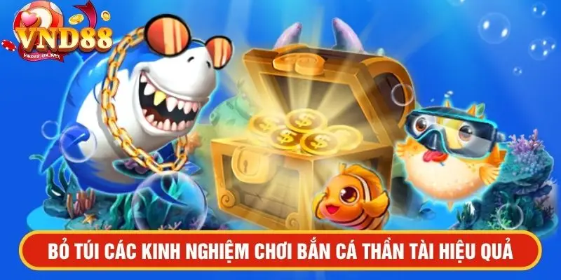 Bỏ túi các kinh nghiệm chơi bắn cá thần tài hiệu quả