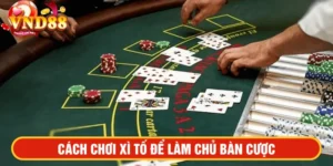 Cách chơi Xì tố để làm chủ bàn cược