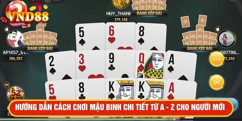 Hướng dẫn cách chơi Mậu Binh chi tiết từ A - Z cho người mới