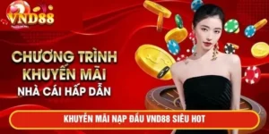 Khuyến mãi nạp đầu VND88 siêu hot