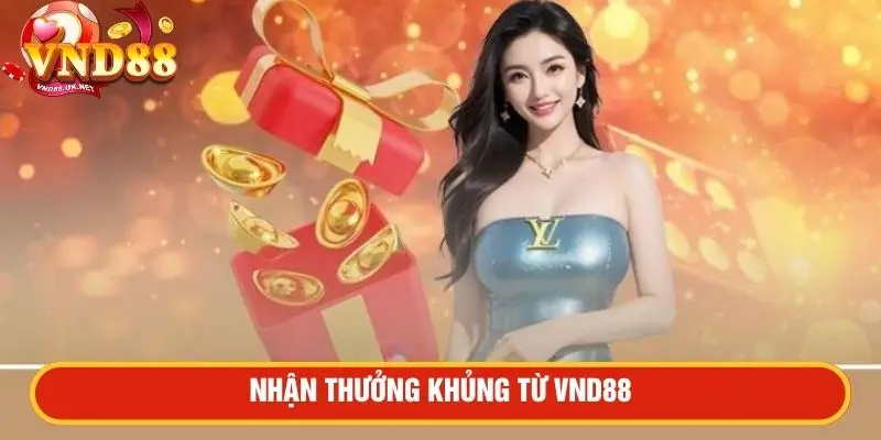 Nhận thưởng khủng từ VND88