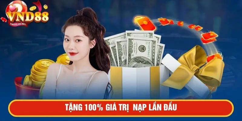 Tặng 100% giá trị nạp lần đầu