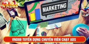 VND88 tuyển dụng chuyên viên chạy Ads